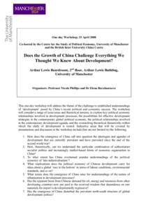 One-day Workshop, 25 April 2008 Co-hosted by the Centre for the Study of Political Economy, University of Manchester and the British Inter-University China Centre Does the Growth of China Challenge Everything We Thought 