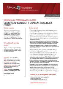 WORKSKILLS & PERFORMANCE COURSES  CLIENT CONFIDENTIALITY, CONSENT, RECORDS & ETHICS Course overview