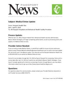 Subject: Medical Detox Update From: Passport Health Plan Sent: April 9, 2014 To: All Passport Hospitals and Behavioral Health Facility Providers  Process Update: