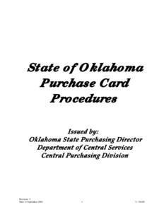 State of Oklahoma Purchase Card Procedures Issued by: Oklahoma State Purchasing Director Department of Central Services