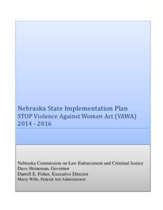 Nebraska State Implementation Plan  STOP Violence Against Women Act (VAWA[removed]Nebraska Commission on Law Enforcement and Criminal Justice