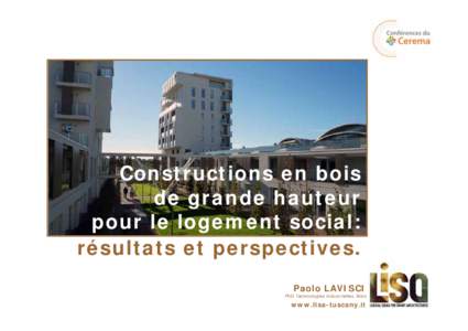 Constructions en bois de grande hauteur pour le logement social: résultats et perspectives. Paolo LAVISCI PhD Technologies Industrielles, Bois