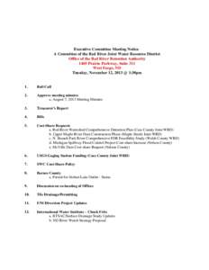 Executive Committee Meeting Notice A Committee of the Red River Joint Water Resource District Office of the Red River Retention Authority 1405 Prairie Parkway, Suite 311 West Fargo, ND Tuesday, November 12, 2013 @ 1:30pm