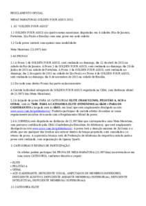 REGULAMENTO OFICIAL MEIAS MARATONAS GOLDEN FOUR ASICSAS “GOLDEN FOUR ASICS” 1.1 GOLDEN FOUR ASICS são quatro meias-maratonas disputadas em 4 cidades (Rio de Janeiro, Fortaleza, São Paulo e Brasília) com u