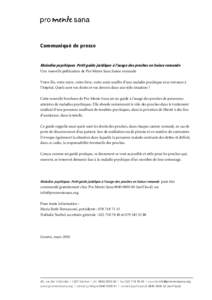 Communiqué de presse  Maladies psychiques. Petit guide juridique à l’usage des proches en Suisse romande Une nouvelle publication de Pro Mente Sana Suisse romande Votre fils, votre mère, votre frère, votre amie sou