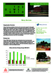 Case Study: Mercy Services  Mercy Services Organisation Overview Mercy Services provides in-home and community support to the aged, people with a disability, families and people recovering from AOD issues.