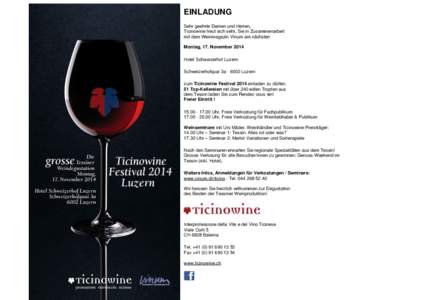 EINLADUNG Sehr geehrte Damen und Herren, Ticinowine freut sich sehr, Sie in Zusammenarbeit mit dem Weinmagazin Vinum am nächsten Montag, 17. November 2014 Hotel Schweizerhof Luzern