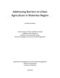 Addressing Barriers to Urban Agriculture in Waterloo Region Jennifer Marshman A Senior Honours Thesis Submitted in Partial Fulfillment of the Degree of