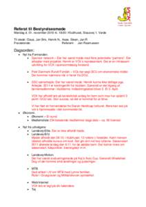 Referat til Bestyrelsesmøde Mandag d. 01. november 2010 kl. 18:00 i Klubhuset, Stausvej 1. Varde Til stede: Claus, Jan Brix, Henrik N., Aase, Steen, Jan R. Fraværende: Referent: Jan Rasmussen