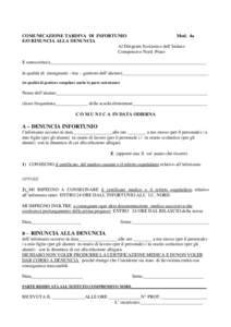 COMUNICAZIONE TARDIVA DI INFORTUNIO Mod. 4a E/O RINUNCIA ALLA DENUNCIA Al Dirigente Scolastico dell’Istituto Compensivo Nord -Prato Il sottoscritto/a___________________________________________________________________