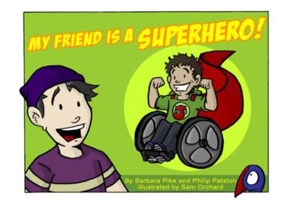 Published by Diversityworks Trust Inc December 2012 ISBN:  www.diversityworks.org.nz  This is my friend Jack. He is a superhero!