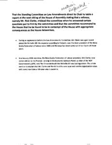 That the Standing Committee on Law Amendments direct its Chair to table a report at the next sitting of the House of Assembly stating that a witness , namely Mr . Rick Clarke, mislead the committee when he answered certa