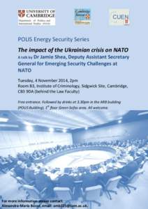 POLIS Energy Security Series The impact of the Ukrainian crisis on NATO Dr Jamie Shea, Deputy Assistant Secretary General for Emerging Security Challenges at NATO A talk by