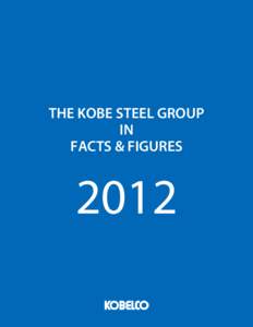 THE KOBE STEEL GROUP IN FACTS & FIGURES