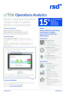 Operations Analytics Discover mainframe cost drivers and gain insight for greater efficiency and optimization. You Need to Understand: What is running on your mainframe?