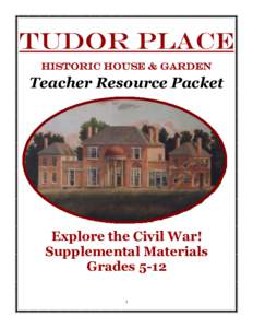 Tudor Place Historic House & Garden Teacher Resource Packet  Explore the Civil War!