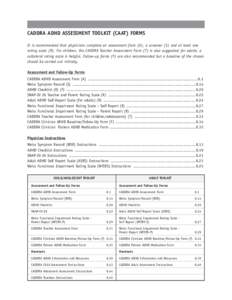 CADDRA ADHD ASSESSMENT TOOLKIT (CAAT) FORMS It is recommended that physicians complete an assessment form (A), a screener (S) and at least one rating scale (R). For children, the CADDRA Teacher Assessment Form (T) is als