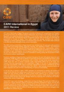 CARE International in Egypt 2011 Review 2011 was a historic year in Egypt. The people’s revolution of January 2011 brought down the President and the government, and resulted in political realignments, the formation of