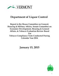 Department of Liquor Control Report to the House Committee on General, Housing & Military Affairs, Senate Committee on Economic Development, Housing & General Affairs, & Tobacco Evaluation Review Board For