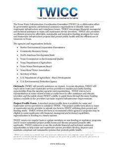 The Texas Water Infrastructure Coordination Committee (TWICC) is a collaborative effort by government agencies and technical assistance organizations to identify water and wastewater infrastructure and compliance issues.