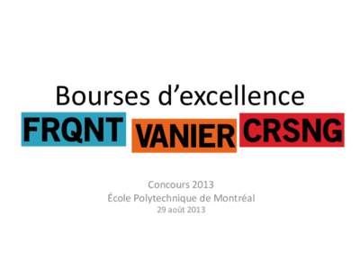 Bourses d’excellence FRQNT VANIER CRSNG Concours 2013 École Polytechnique de Montréal 29 août 2013