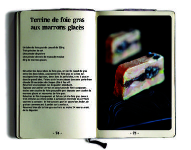 Terrine de foie gras aux marrons glacés Un lobe de foie gras de canard de 500 g Trois pincées de sel Une pincée de poivre Une pincée de noix de muscade moulue