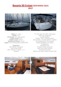 Bavaria 50 Cruiser (NEW MODELSPLIT Cabins: 5 + salon Berths: 10+1 WC/shower: 3/3 + stern shower