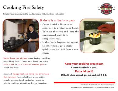 Cooking Fire Safety Unattended cooking is the leading cause of home fires in Seattle. If there is a fire in a pan: 