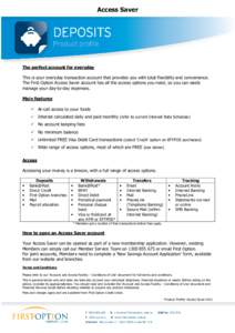 Access Saver  The perfect account for everyday This is your everyday transaction account that provides you with total flexibility and convenience. The First Option Access Saver account has all the access options you need