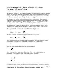 Fractal Designs for Quilts, Mosaics, and Other Decorated Surfaces, Part 1 The notion of “fractal art” may conjure up visions of quasi-organic curves and elaborate shapes, but the world of fractals also contains many 