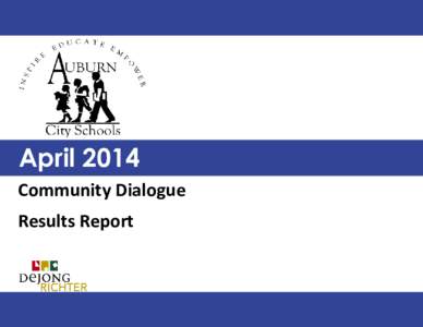 April 2014 Community Dialogue Results Report Auburn City Schools