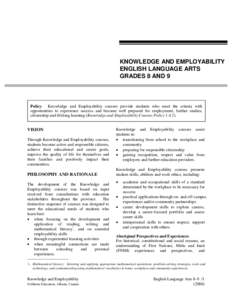 KNOWLEDGE AND EMPLOYABILITY ENGLISH LANGUAGE ARTS GRADES 8 AND 9 Policy: Knowledge and Employability courses provide students who meet the criteria with opportunities to experience success and become well prepared for em