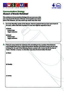 Communications Strategy Museum of Brands Worksheet This worksheet on Communications Strategy is for your use as you make your way around the Museum of Brands. As the questions use various parts of the Museum, you may nee