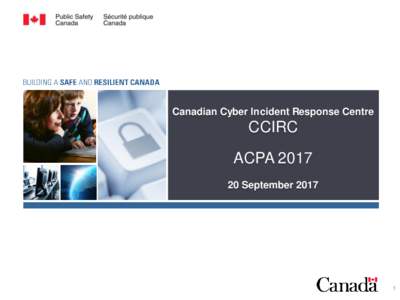 UNCLASSIFIED  Canadian Cyber Incident Response Centre CCIRC ACPA 2017