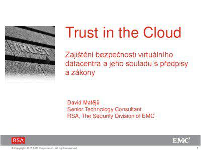 Trust in the Cloud Zajištění bezpečnosti virtuálního datacentra a jeho souladu s předpisy