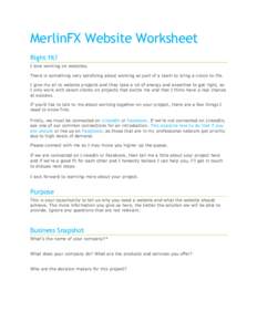 MerlinFX Website Worksheet Right fit? I love working on websites. There is something very satisfying about working as part of a team to bring a vision to life. I give my all to website projects and they take a lot of ene