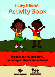 Kathy & Ernie’s  Activity Book Includes the My Ears story, colouring - in sheets and activities