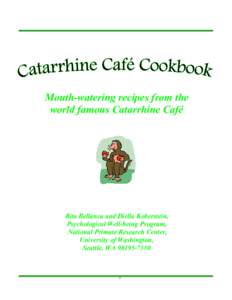 Mouth-watering recipes from the world famous Catarrhine Café Rita Bellanca and Diella Koberstein, Psychological Well-being Program, National Primate Research Center,