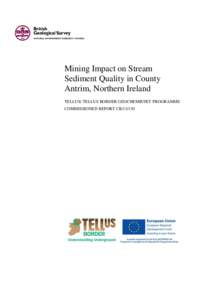 Mining Impact on Stream Sediment Quality in County Antrim, Northern Ireland TELLUS/ TELLUS BORDER GEOCHEMISTRY PROGRAMME COMMISSIONED REPORT CR