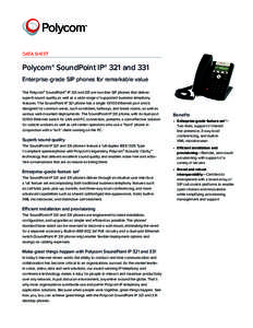 DATA SHEET  Polycom® SoundPoint IP® 321 and 331 Enterprise-grade SIP phones for remarkable value The Polycom® SoundPoint ® IP 321 and 331 are two-line SIP phones that deliver superb sound quality as well as a wide ra