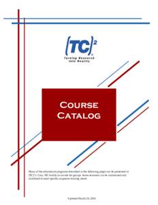 Course Catalog Many of the educational programs described in the following pages can be presented at [TC]²’s Cary, NC facility or on‐site for groups. Some seminars can be customized and combined to meet specific cor