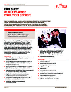 FACT SHEET ORACLE PRACTICE: PEOPLESOFT SERVICES  FACT SHEET ORACLE PRACTICE: PEOPLESOFT SERVICES FUJITSU AMERICA HAS SIGNIFICANT EXPERIENCE ACROSS THE ENTIRE FOOTPRINT