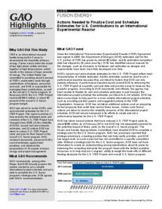 GAO[removed]Highlights, FUSION ENERGY: Actions Needed to Finalize Cost and Schedule Estimates for U.S. Contributions to an International Experimental Reactor