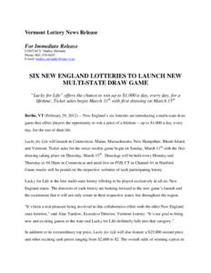 BRAINTREE, MA (March 5, [removed]New England’s six state lotteries are introducing a multi-state draw game that offers players with the opportunity to win a prize of a lifetime -- up to $1,000 a day, every day, for the