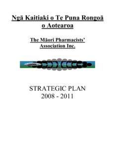 Ngā Kaitiaki o Te Puna Rongoā o Aotearoa The Māori Pharmacists’ Association Inc.  STRATEGIC PLAN