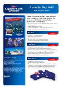 Australia Day 2015 MV SYDNEY 2000 Cruise aboard MV Sydney 2000, Sydney’s most prestigious cruise ship, for front row seats to all the big events on Sydney Harbour this Australia Day