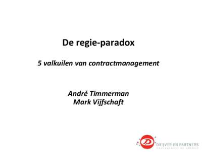 De regie-paradox 5 valkuilen van contractmanagement André Timmerman Mark Vijfschaft