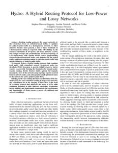 1  Hydro: A Hybrid Routing Protocol for Low-Power and Lossy Networks Stephen Dawson-Haggerty, Arsalan Tavakoli, and David Culler Computer Science Division