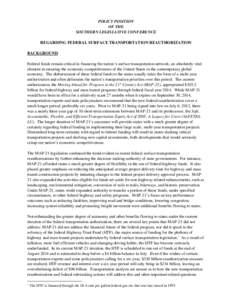 POLICY POSITION OF THE SOUTHERN LEGISLATIVE CONFERENCE REGARDING FEDERAL SURFACE TRANSPORTATION REAUTHORIZATION BACKGROUND Federal funds remain critical in financing the nation’s surface transportation network, an abso