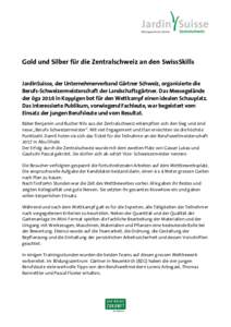 Gold und Silber für die Zentralschweiz an den SwissSkills JardinSuisse, der Unternehmerverband Gärtner Schweiz, organisierte die Berufs-Schweizermeisterschaft der Landschaftsgärtner. Das Messegelände der öga 2016 in